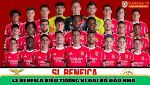 SL Benfica – Biểu tượng vĩ đại của bóng đá Bồ Đào Nha